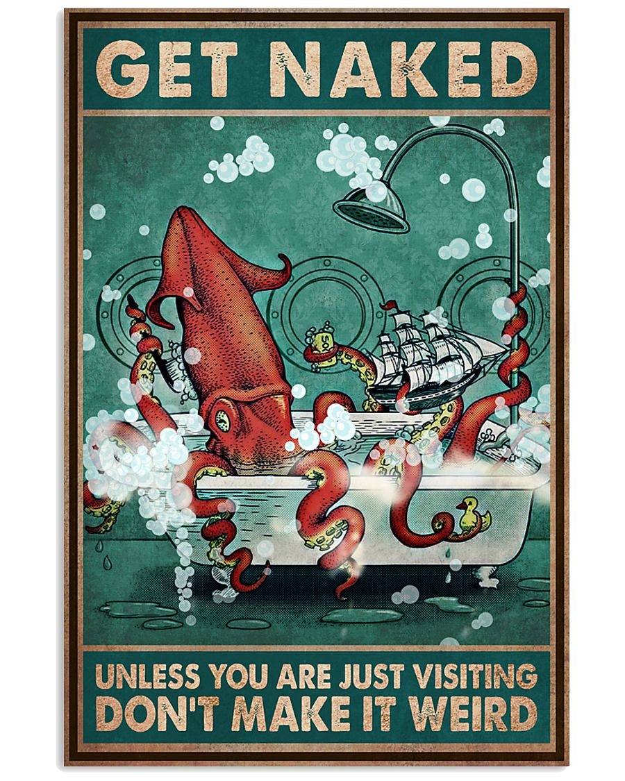 Get Naked Unless You Are Just Visiting Don't Make It Weird Poster - Squid Funny Bathroom Poster - Bathroom Wall Art Decor - No Frame