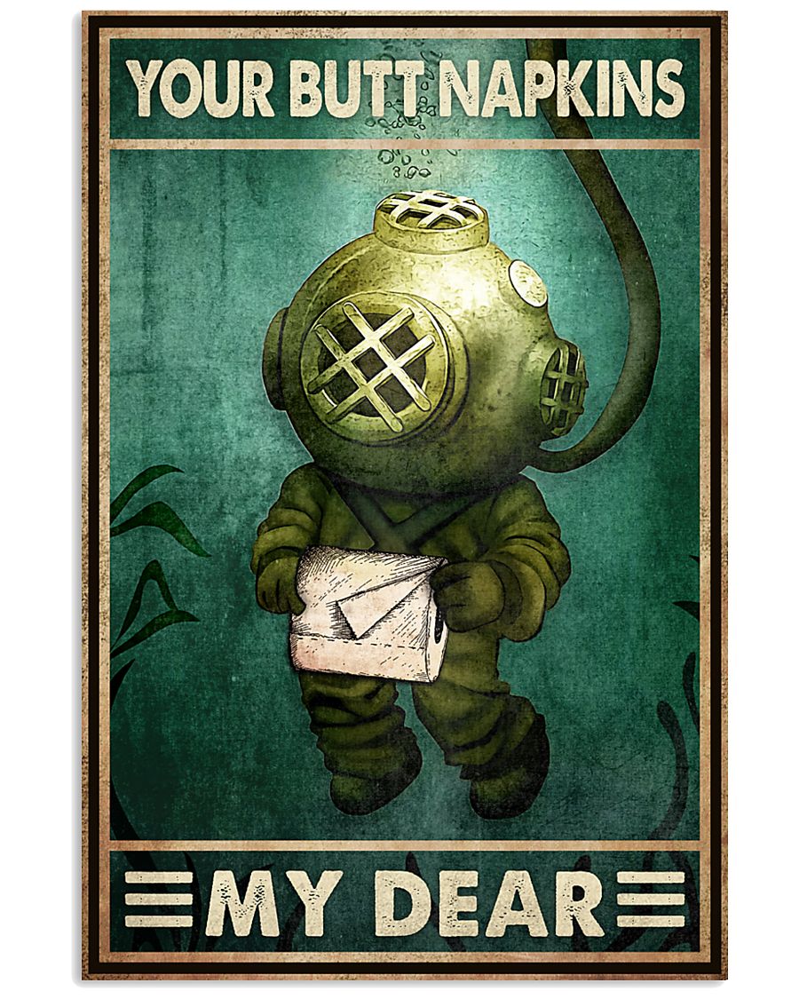 Your Butt Napkins My Dear Poster - Funny Toilet Poster - Bathroom Wall Art Decor - No Frame Full Size 11''x17'' 16''x24'' 24''x36''