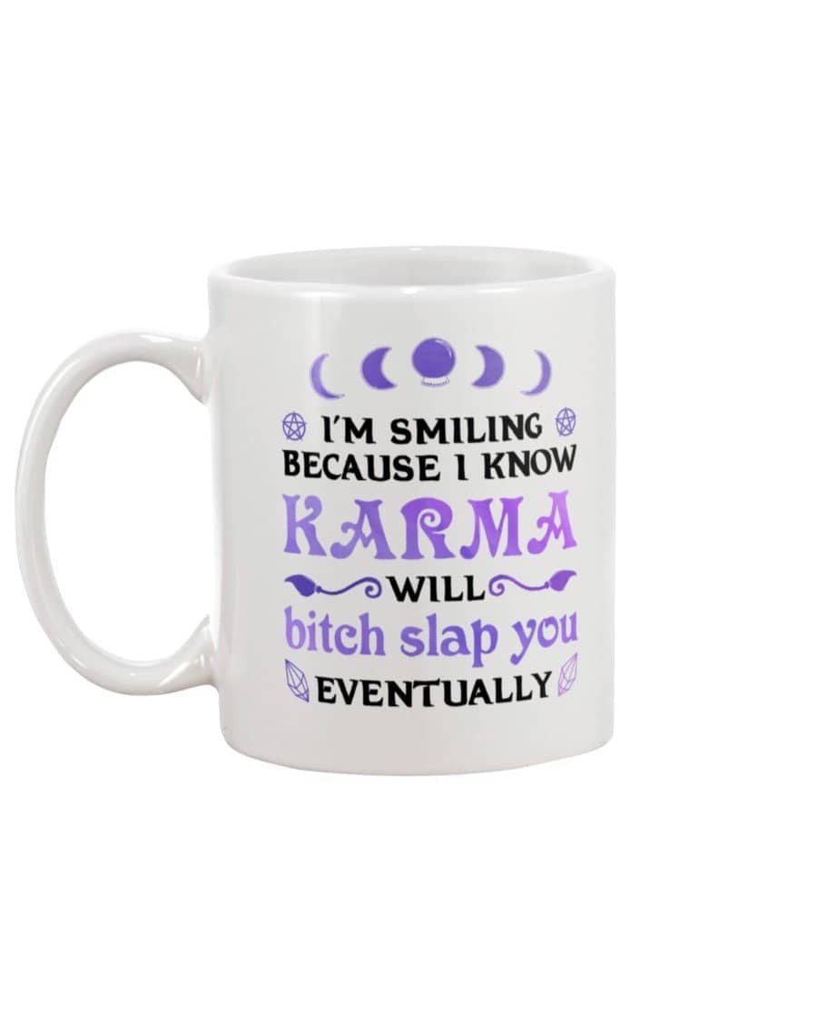 Karma Will Bitch Slap You Eventually Mug