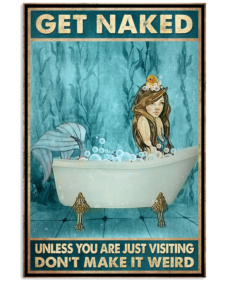 Get Naked Unless You Are Just Visiting Don't Make It Weird Poster - Mermaid Funny Bathroom Poster - Bathroom Wall Art Decor - No Frame