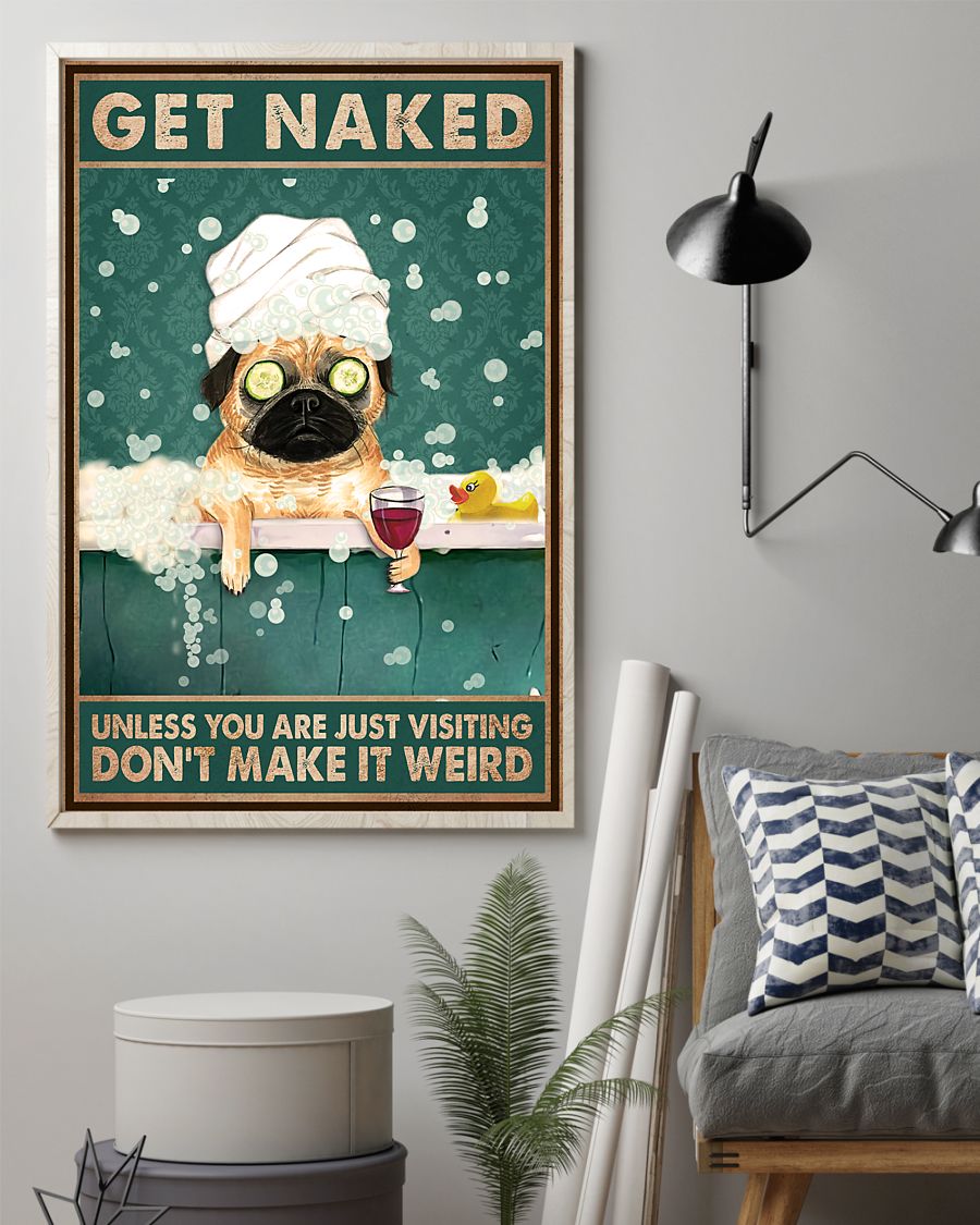 Get Naked Unless You Are Just Visiting Don't Make It Weird Poster - Dog Funny Bathroom Poster - Bathroom Wall Art Decor - No Frame