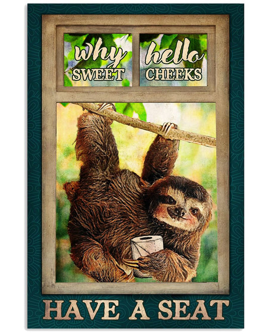 Why Hello Sweat Cheeks Have A Seat Poster - Sloth And Paper Funny Toilet  Poster - Bathroom Wall Art Decor - No Frame