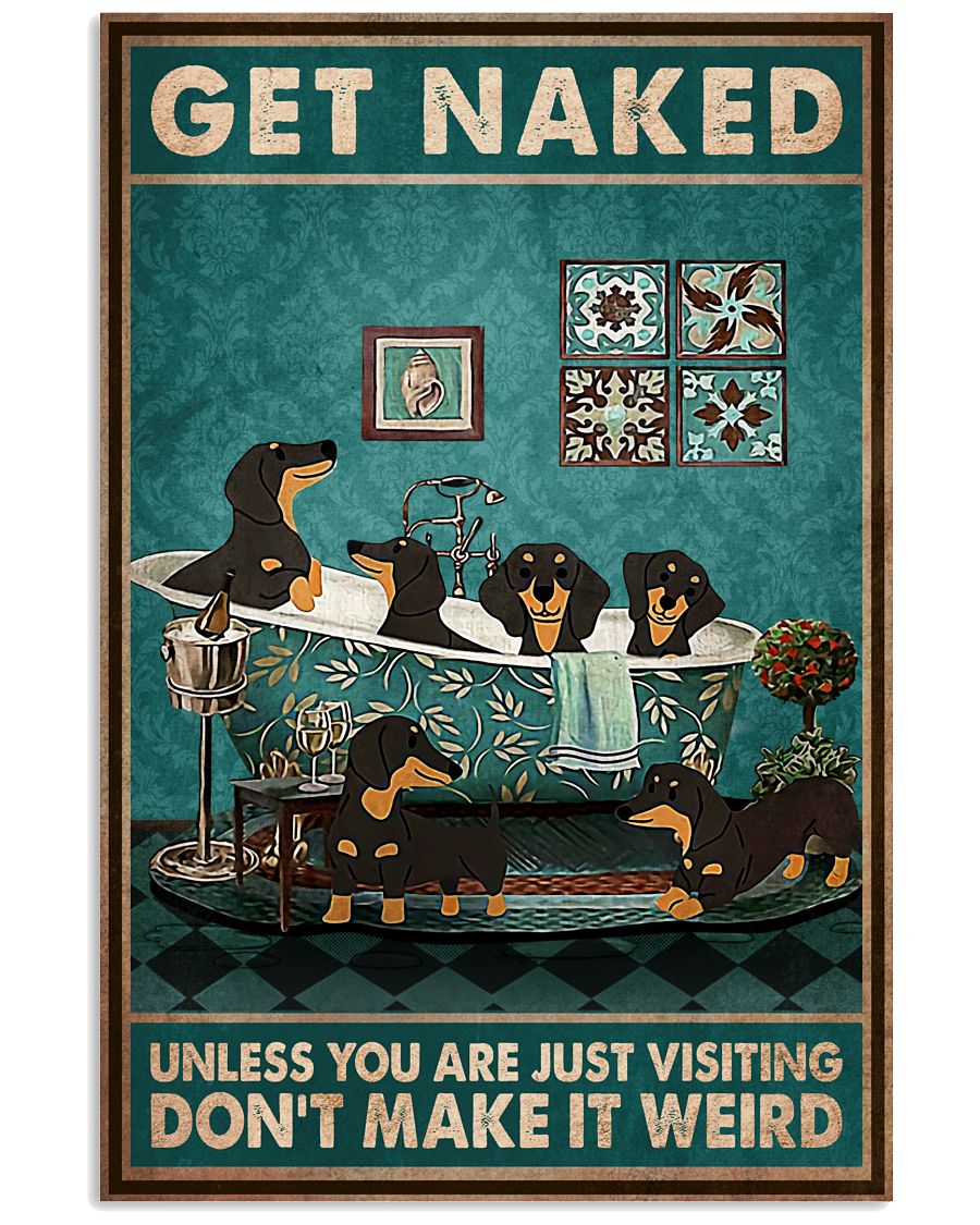 Get Naked Unless You Are Just Visiting Don't Make It Weird Poster - Dogs Funny Bathroom Poster - Bathroom Wall Art Decor - No Frame