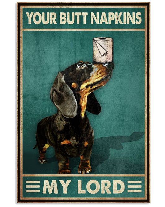 Your Butt Napkins My Lord Poster - Dachshund And Paper Toilet Poster - Bathroom Decor - No Frame Full Size 11x17 16x24 24x36 Inches - Wall Art