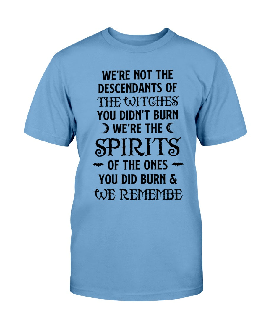 We're Not The Descendants Of The Witches Shirt