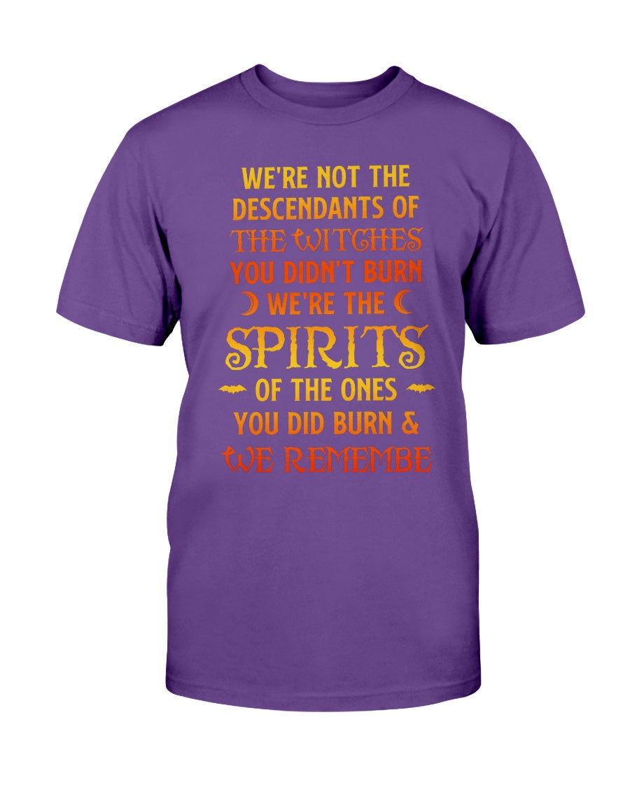 We're Not The Descendants Of The Witches Shirt