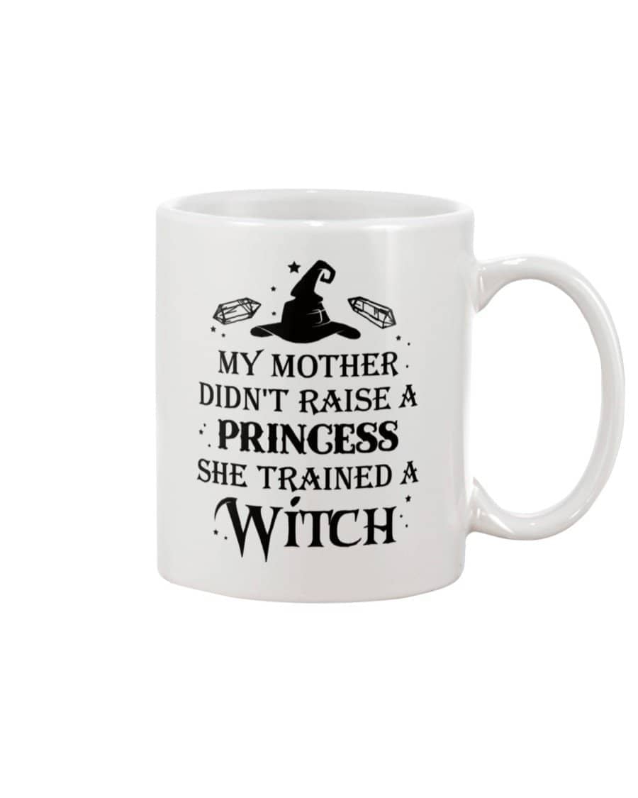 Witch Mug My Mother Didn't Raise A Princess