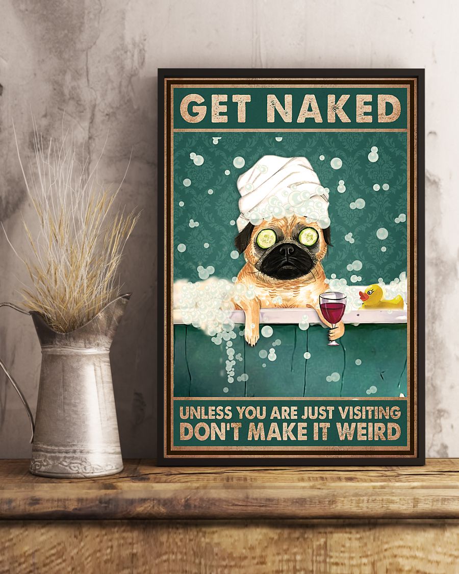 Get Naked Unless You Are Just Visiting Don't Make It Weird Poster - Dog Funny Bathroom Poster - Bathroom Wall Art Decor - No Frame