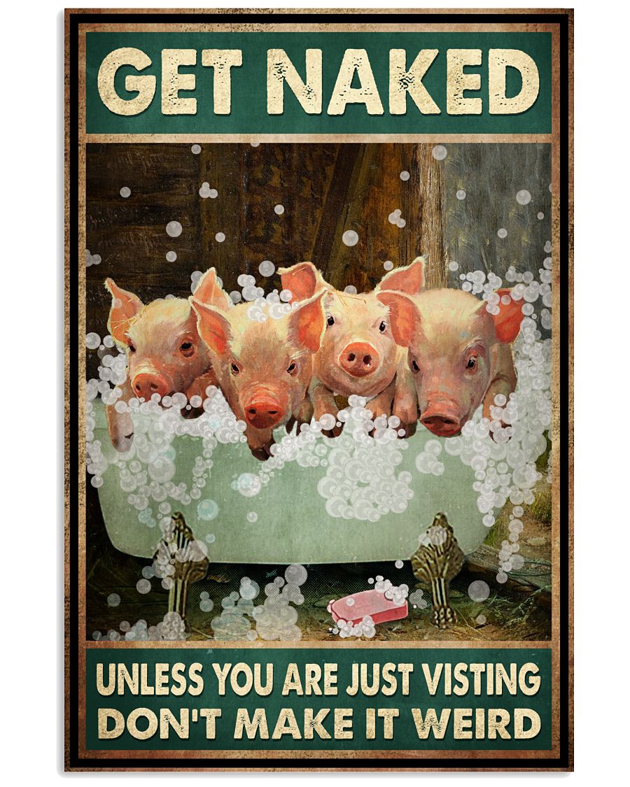 Get Naked Unless You Are Just Visiting Don't Make It Weird Poster - Pigs Funny Toilet Poster - Bathroom Wall Art Decor - No Frame