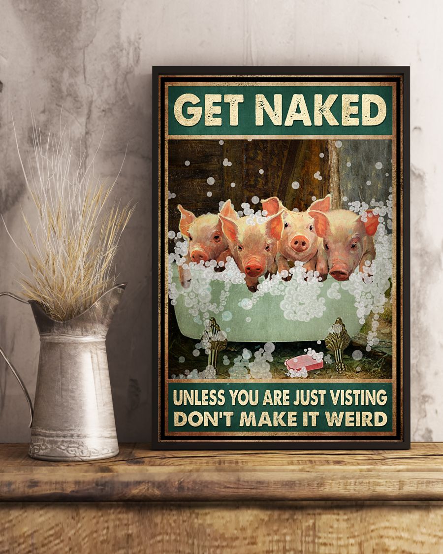 Get Naked Unless You Are Just Visiting Don't Make It Weird Poster - Pigs Funny Toilet Poster - Bathroom Wall Art Decor - No Frame