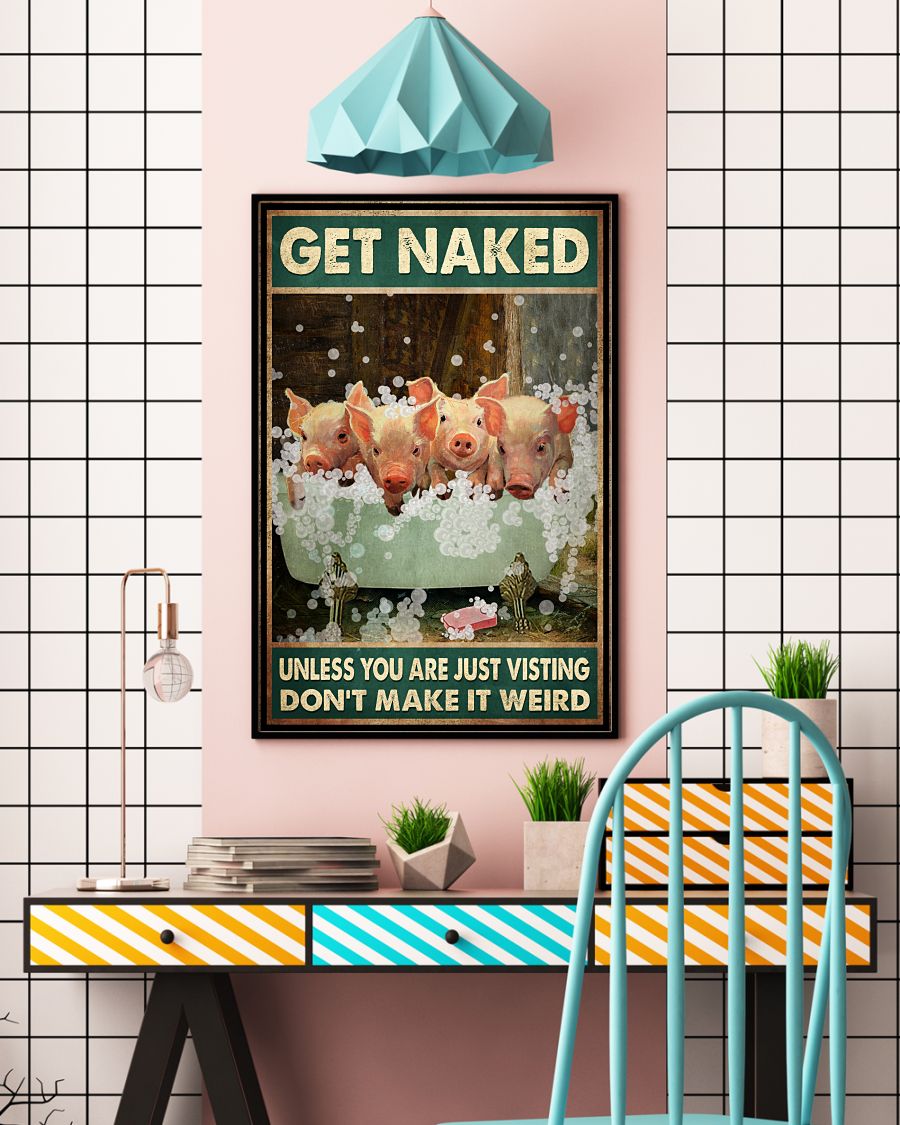 Get Naked Unless You Are Just Visiting Don't Make It Weird Poster - Pigs Funny Toilet Poster - Bathroom Wall Art Decor - No Frame