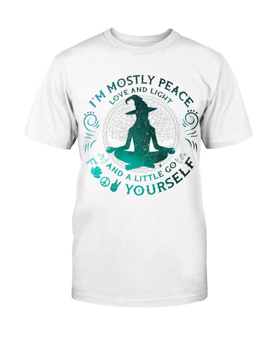 I’m Mostly Peace Love And Light Shirt