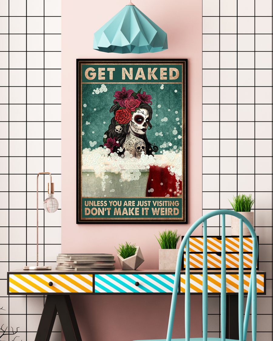 Get Naked Unless You Are Just Visiting Don't Make It Weird Poster - Funny Bathroom Poster - Bathroom Wall Art Decor - No Frame