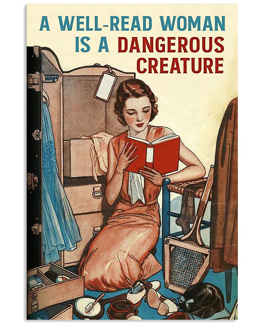 A Well Read Woman Is A Dangerous Creature