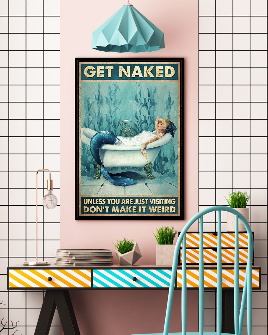 Get Naked Unless You Are Just Visiting Don't Make It Weird- Mermaid Funny Toilet Poster - Bathroom Decor - No Frame Full Size 11x17 16x24 24x36 Inches