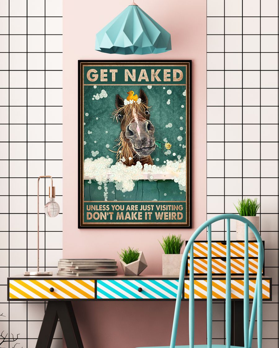 Get Naked Unless You Are Just Visiting Don't Make It Weird Poster - Horse Funny Toilet Poster - Bathroom Wall Art Decor - No Frame