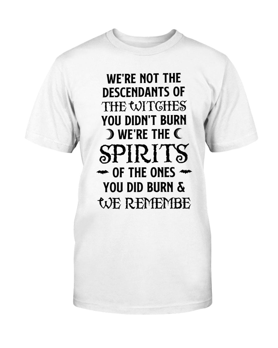 We're Not The Descendants Of The Witches Shirt