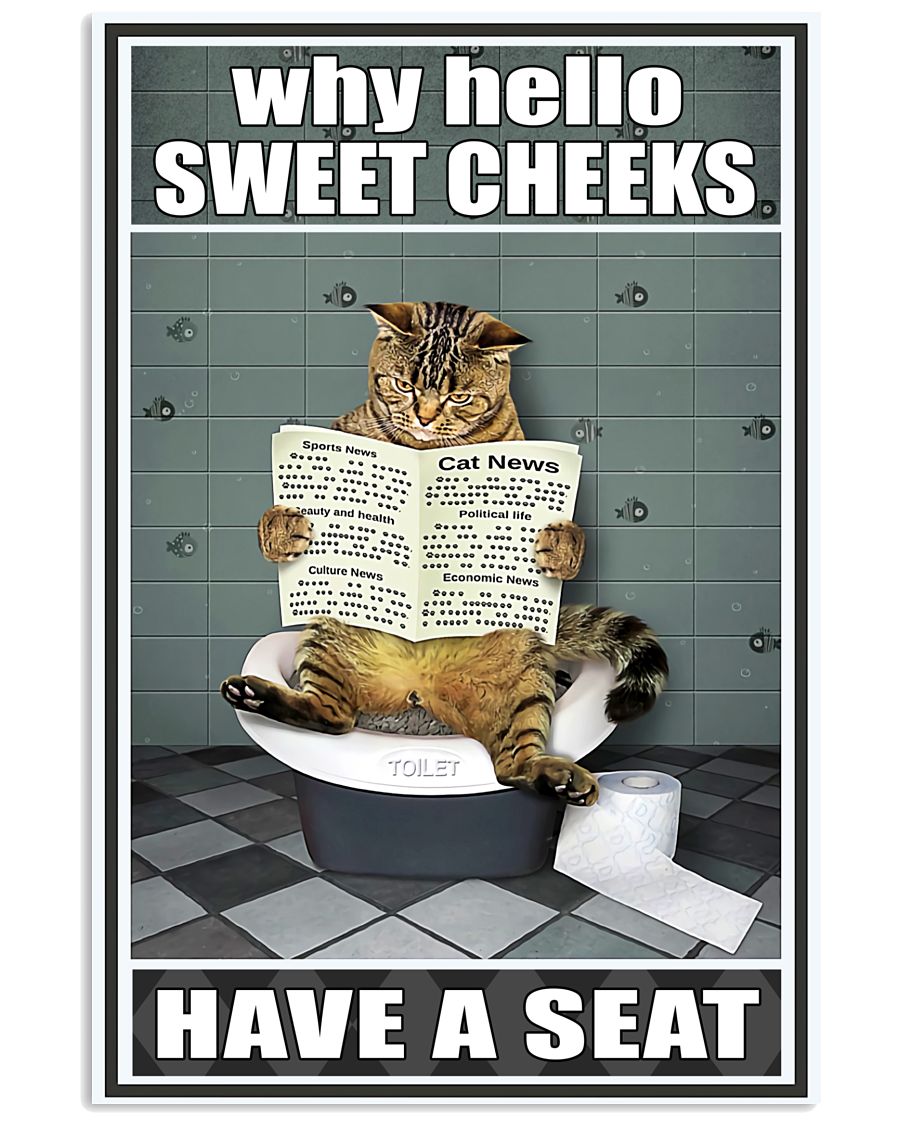 Why Hello Sweet Cheeks Have A Seat Poster - Cat Reading Newspaper Funny Toilet Poster - Bathroom Wall Art Decor - No Frame