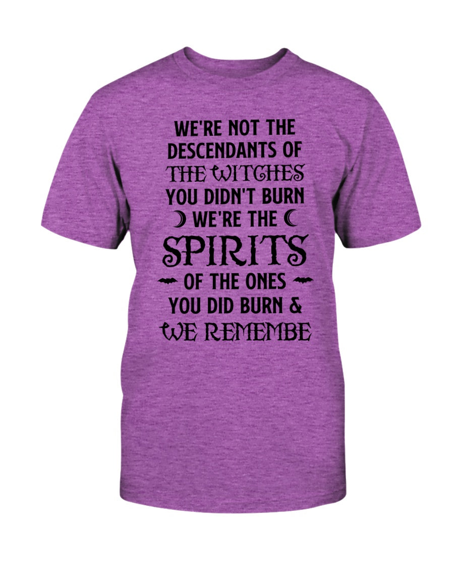 We're Not The Descendants Of The Witches Shirt