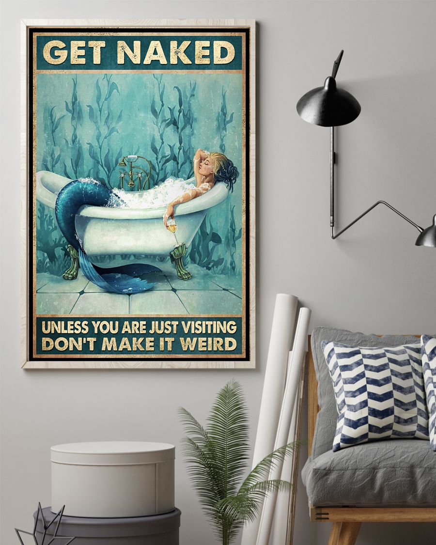 Get Naked Unless You Are Just Visiting Don't Make It Weird- Mermaid Funny Toilet Poster - Bathroom Decor - No Frame Full Size 11x17 16x24 24x36 Inches