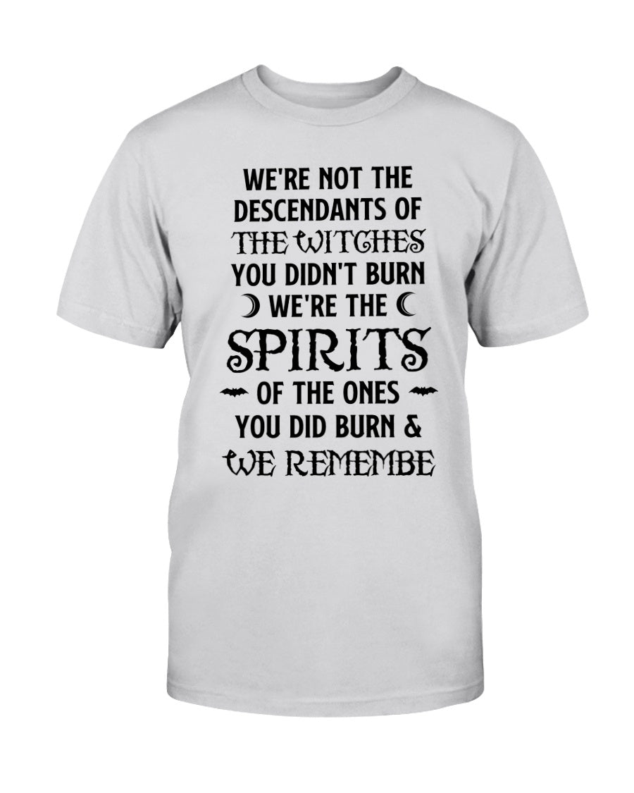 We're Not The Descendants Of The Witches Shirt