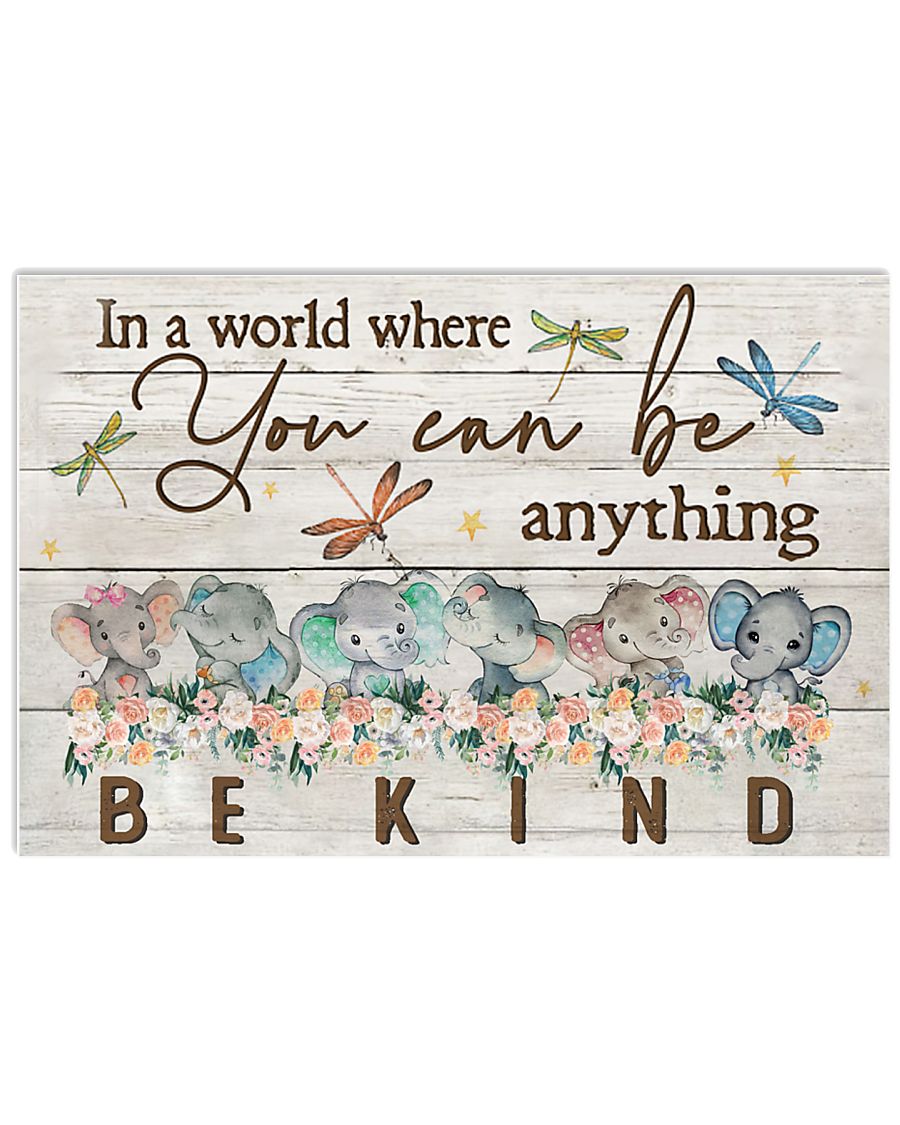 IN A WORLD WHERE YOU CAN BE ANYTHING BE KIND