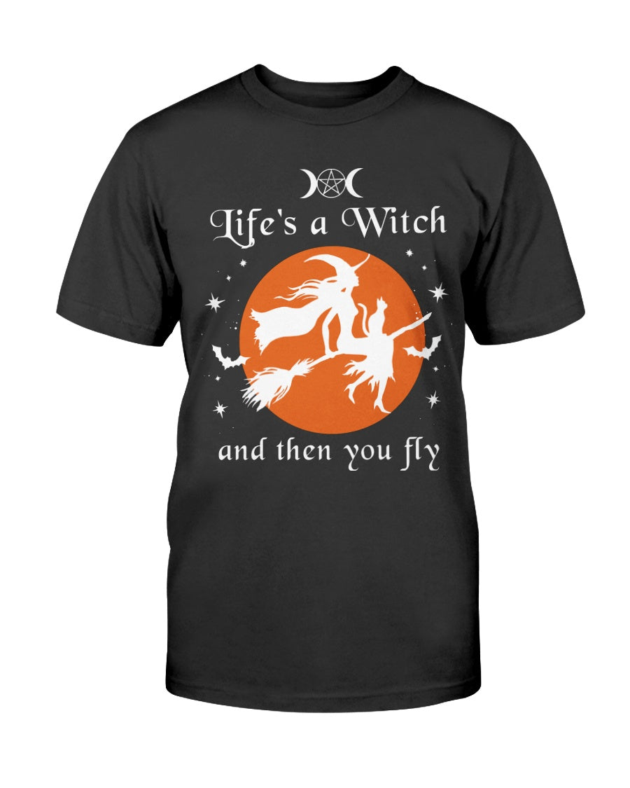 Life's A Witch Shirt