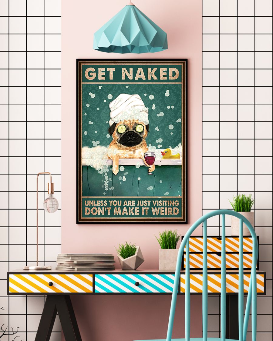 Get Naked Unless You Are Just Visiting Don't Make It Weird Poster - Dog Funny Bathroom Poster - Bathroom Wall Art Decor - No Frame