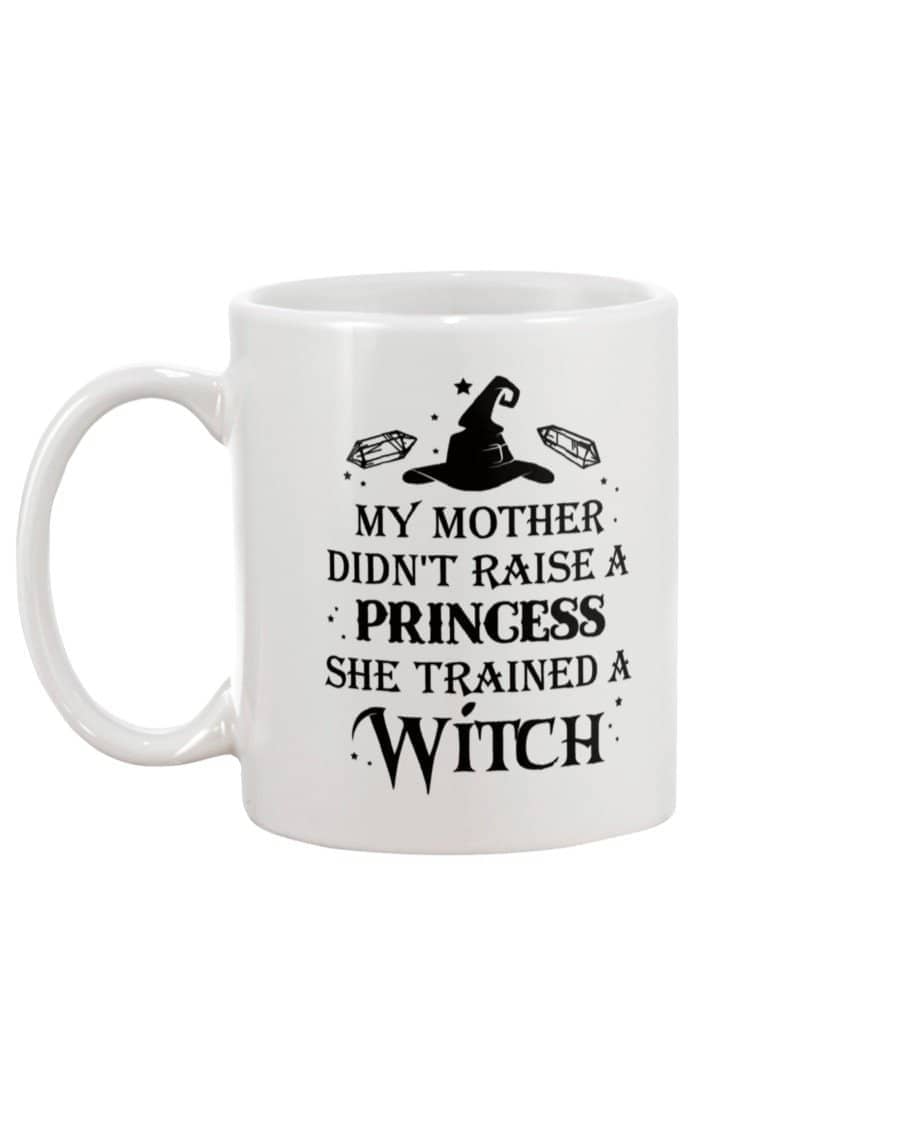 Witch Mug My Mother Didn't Raise A Princess