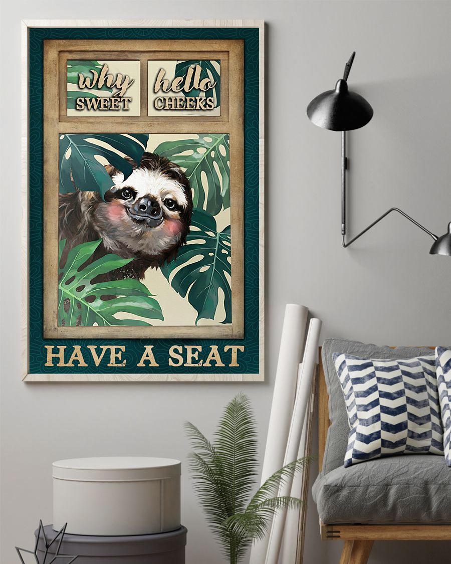 Why Hello Sweet Cheek Have A Seat Poster - Sloth Funny Toilet Poster - Bathroom Wall Art Decor - No Frame Full Size 11''x17'' 16''x24'' 24''x36''