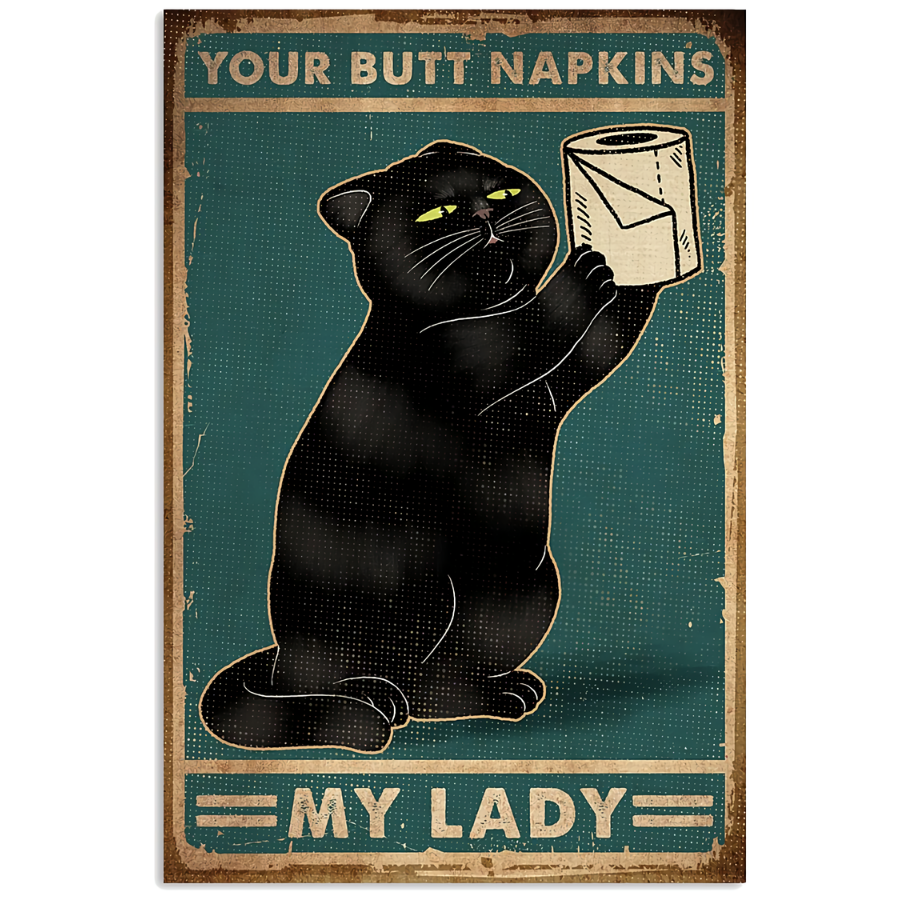 Funny Black Cat Your Butt Napkins My Lady Bathroom Poster