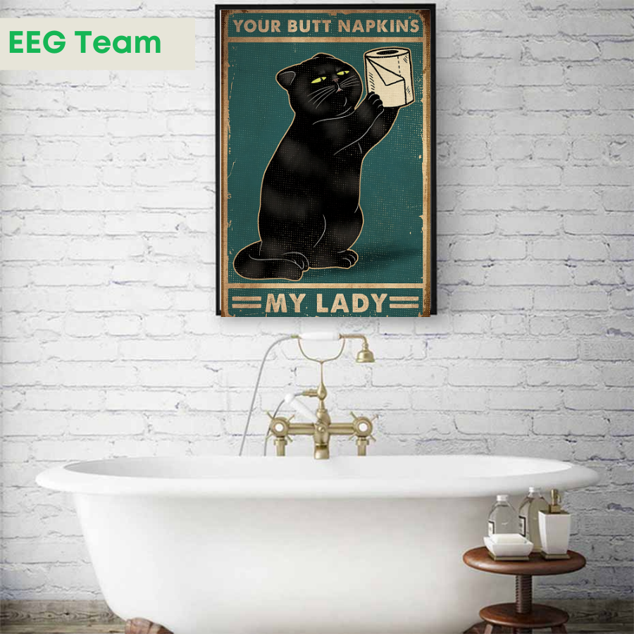 Funny Black Cat Your Butt Napkins My Lady Bathroom Poster